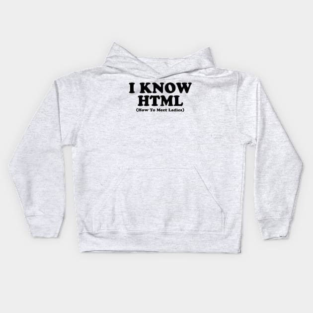 I KNOW HTML Kids Hoodie by geeklyshirts